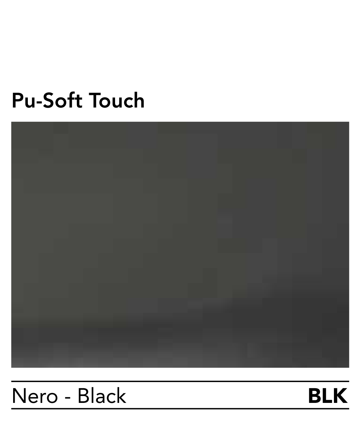 PUsoft Touch – BLK Nero Black